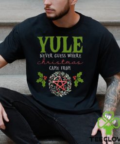 Yule Never Guess Where christmas shirt