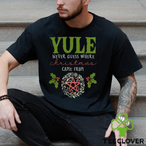 Yule Never Guess Where christmas shirt