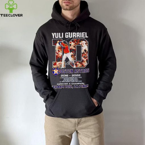 Yuli Gurriel 10 Ouston Astros 2016 – 2022 forever a champion thank you Lapina t hoodie, sweater, longsleeve, shirt v-neck, t-shirt