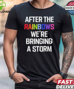Yvette Ultra Terf After The Rainbows We’re Bringing A Storm t shirt