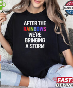 Yvette Ultra Terf After The Rainbows We’re Bringing A Storm t shirt