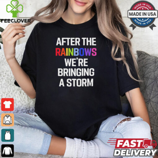 Yvette Ultra Terf After The Rainbows We’re Bringing A Storm t shirt