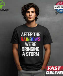Yvette Ultra Terf After The Rainbows We’re Bringing A Storm t shirt