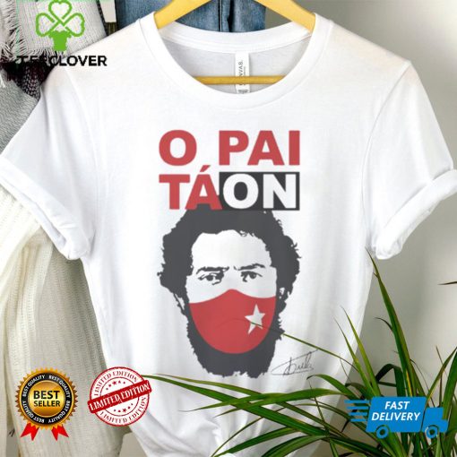 Camiseta Lula Presidente O Pai Tá On Lula T Shirt