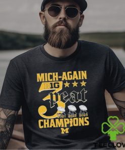 Mich Again B1G 3 Peat 2021 – 2022 – 2023 Champions Michigan Wolverines T Shirt