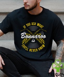 You’ll Never Know Bonnaroo shirt