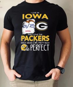 I Live In Iowa And I Love The Packers Which Means I’m Pretty Much Hat Perfect Shirt