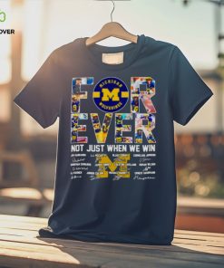 Michigan Wolverines forever not just when we win signatures hoodie, sweater, longsleeve, shirt v-neck, t-shirt