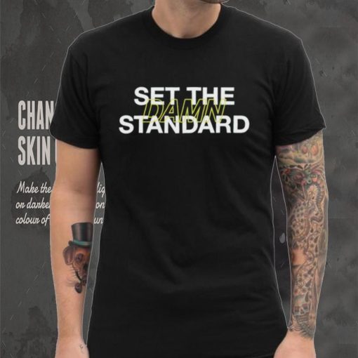 Set The Damn Standard Shirt