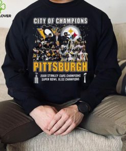 City Of Champions Pittsburgh 2008 Stanley Cups Champions Super Bowl XLIII Champions T Shirt