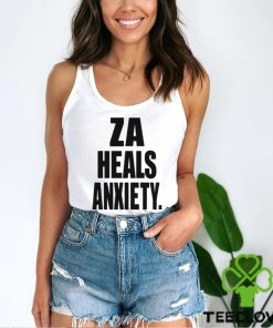 Za Heals Anxiety shirt