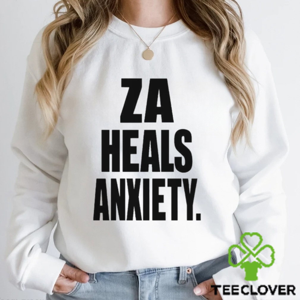 Za Heals Anxiety shirt Za Heals Anxiety shirt