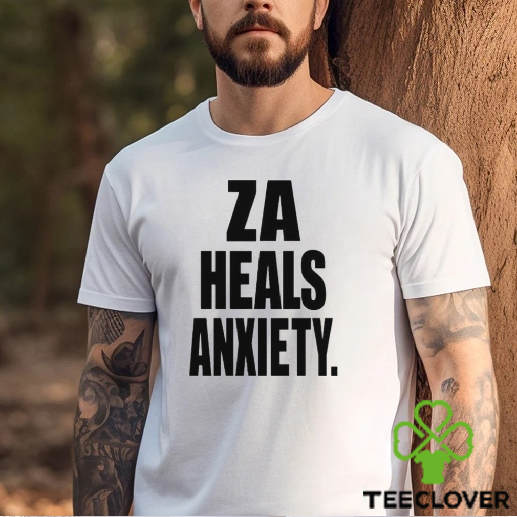Za Heals Anxiety shirt Za Heals Anxiety shirt