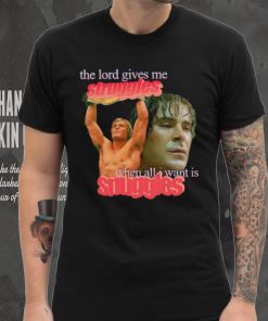 Zac Efron the Lord give me struggles when all I want is snuggles shirt 3 Zac Efron the Lord give me struggles when all I want is snuggles shirt