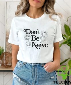 Zach Bryan don’t be naive shirt