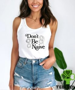 Zach Bryan don’t be naive shirt