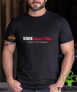 Zack Doesn't Stop Power To The Traders Shirt