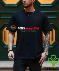 Zack Doesn't Stop Power To The Traders Shirt