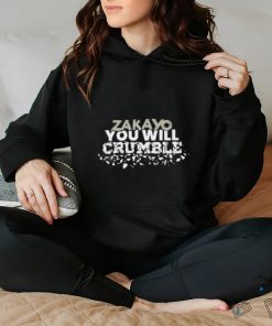 Zakayo You Will Crumble Shirt