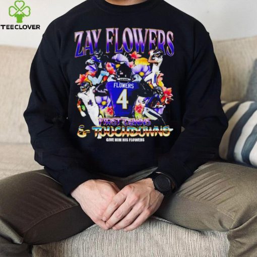 Zay Flowers Baltimore Ravens first downs and touchdowns give him flowers vintage hoodie, sweater, longsleeve, shirt v-neck, t-shirt