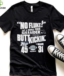 No Fluke just a Bona Fide Blue Raider Butt Kickin’ MT vs Miami 45  31 shirt
