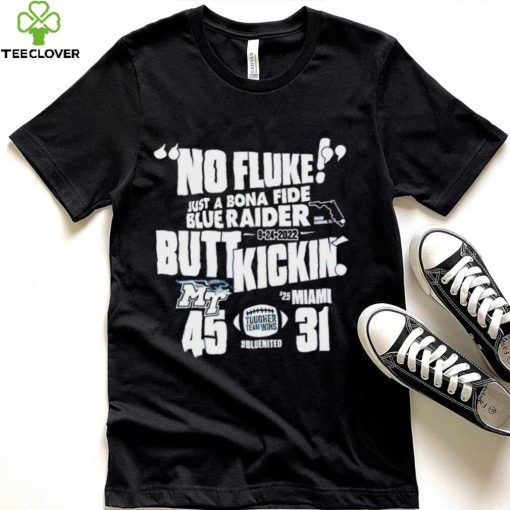 No Fluke just a Bona Fide Blue Raider Butt Kickin’ MT vs Miami 45  31 shirt