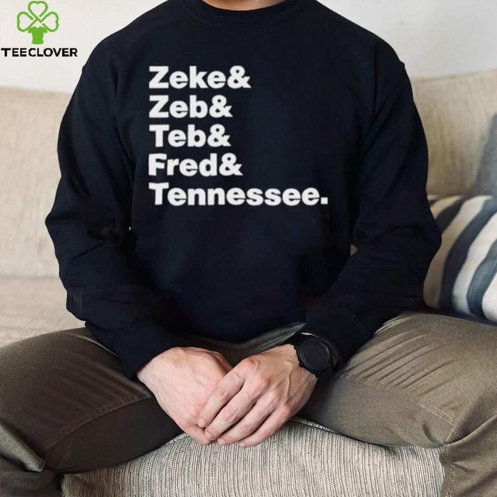 Zeke Zeb Ted Fred Tennessee Shirt Zeke Zeb Ted Fred Tennessee Shirt