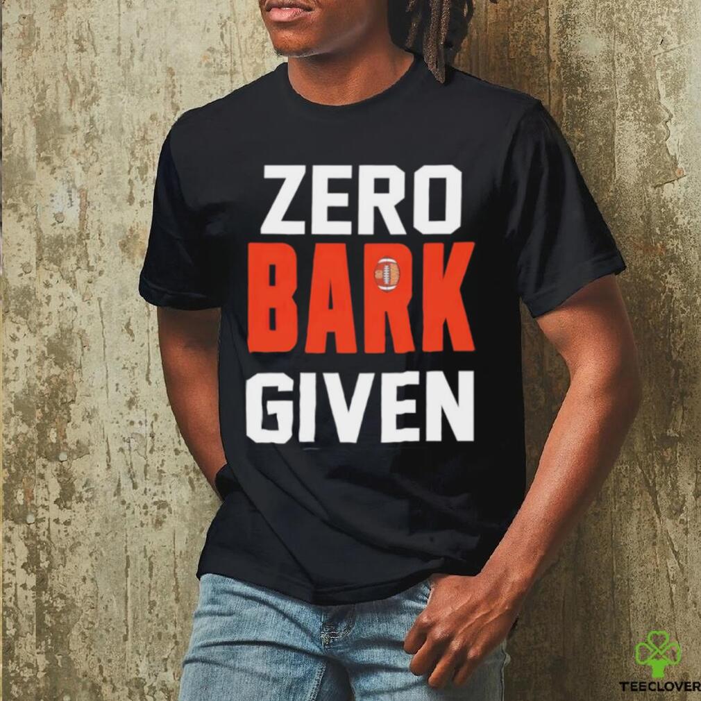 Zero Bark given Cleveland Browns shirt Zero Bark given Cleveland Browns shirt