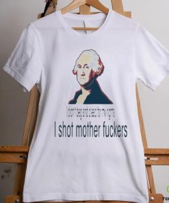 I Didn’t Beg And Plead For My Rights I Shot Motherfuckers Shirt 3 I Didn’t Beg And Plead For My Rights I Shot Motherfuckers Shirt