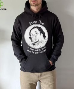 Ziggy Sobotka Propjoe A Man Learns Best When He Get Burned Shirt