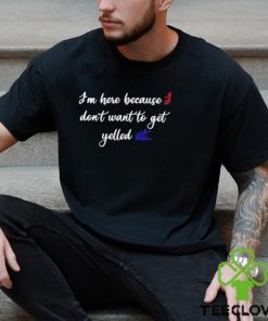 Zion Williamson I’m Here Because I Don’t Want To Get Yelled At Shirt