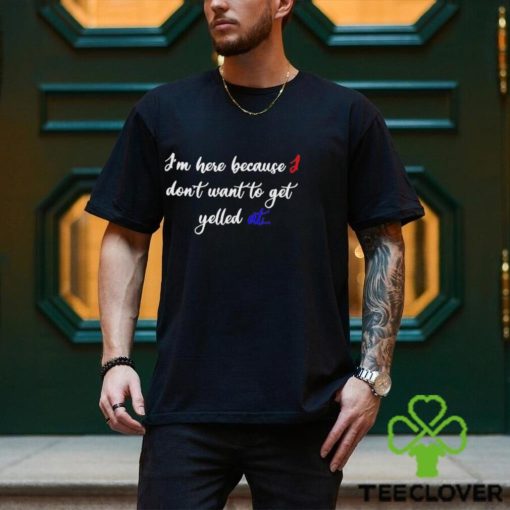 Zion Williamson I’m Here Because I Don’t Want To Get Yelled At Shirt