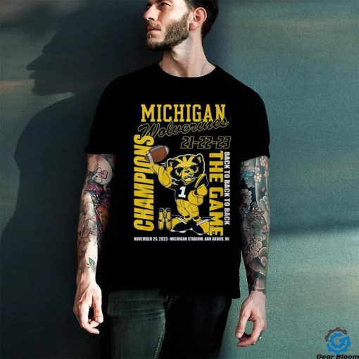 Michigan Wolverines 21 22 23 Back To Back To Back The Game Champions November 25, 2023 Michigan Stadium, Ann Arbor, Mi T Shirt