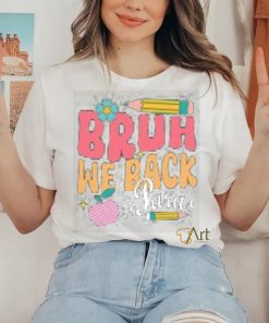 Bruh we back shirt 3 Bruh we back shirt