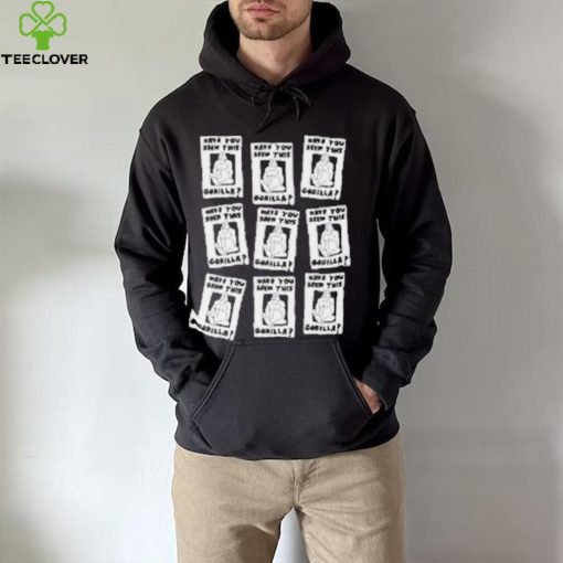 Zoebread Have You Seen This Gorilla Shirt