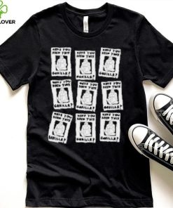 Zoebread Have You Seen This Gorilla Shirt