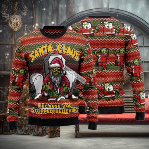 Zombie Because You Stopped Believing Santa Claus Ugly Xmas Sweater