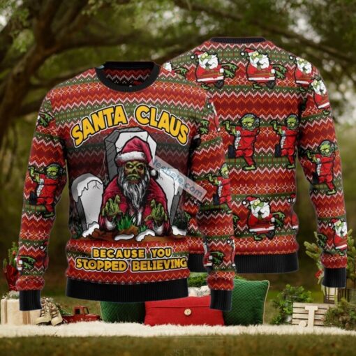 Zombie Because You Stopped Believing Santa Claus Ugly Xmas Sweater