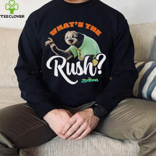 Zootopia What’s The Rush T hoodie, sweater, longsleeve, shirt v-neck, t-shirt