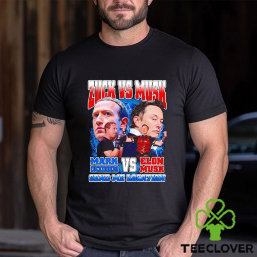 Zuck vs Musk send me location hoodie, sweater, longsleeve, shirt v-neck, t-shirt