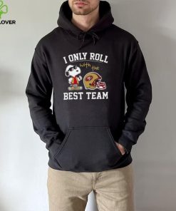 San Francisco 49ers T Shirt NFL I Only Roll With The Best Team