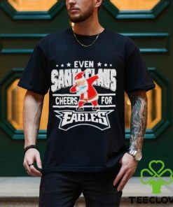 Philadelphia Eagles Even Santa Claus Cheers For Christmas Shirt