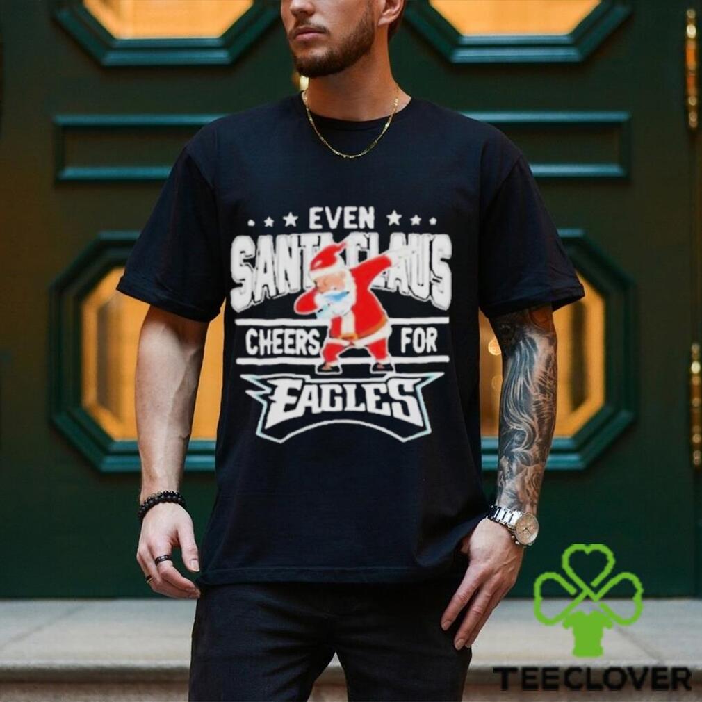 Philadelphia Eagles Even Santa Claus Cheers For Christmas Shirt Philadelphia Eagles Even Santa Claus Cheers For Christmas Shirt