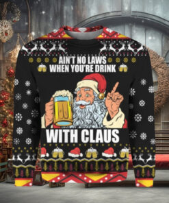 Ain’t no laws when you’re drink with Claus Christmas sweater