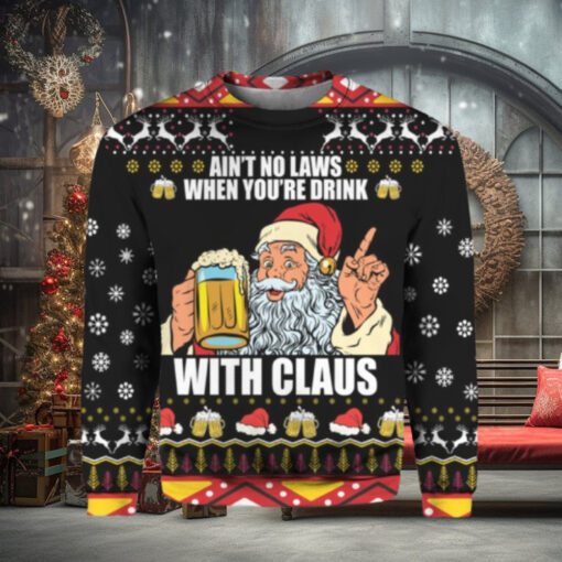 Ain’t no laws when you’re drink with Claus Christmas sweater