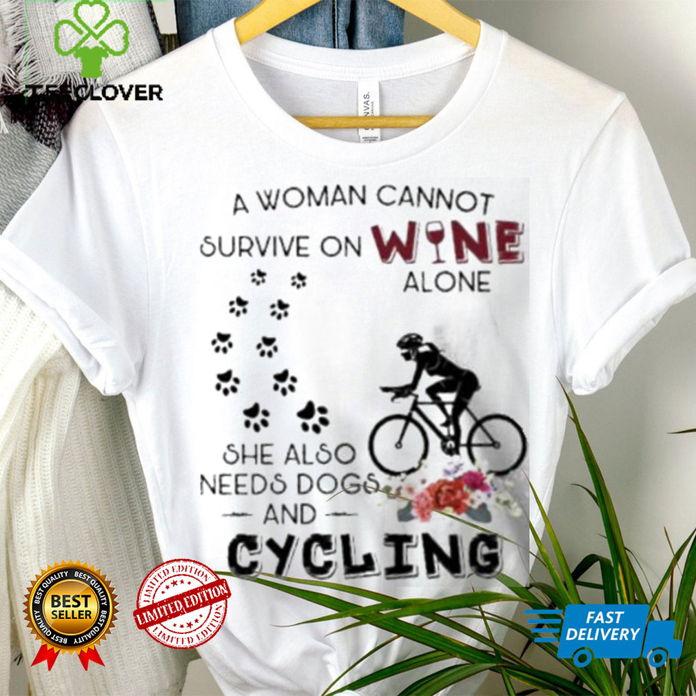 a woman cannot survive on wine needs dogs and cycling flower shirt Unisex a woman cannot survive on wine needs dogs and cycling flower shirt Unisex