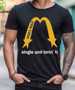 Hoes Mad Merch La Single And Lovin’ It Shirt