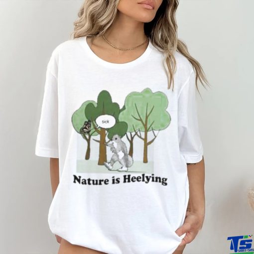 Official Sick Nature Is Heelying Shirt