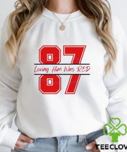 Travis Kelce 87 Loving Him Was Red hoodie, sweater, longsleeve, shirt v-neck, t-shirt