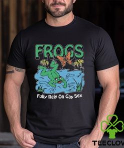 Frogs Fully Rely On Gay Sex Shirt